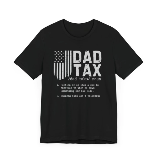 Dad Tax T-Shirt – Dad Tax Father’s Day Gift – Dad Tax Definition TShirt – Dad Tax Tee – Dad Tax Shirt – Funny Dad Shirt – Gift for Dad