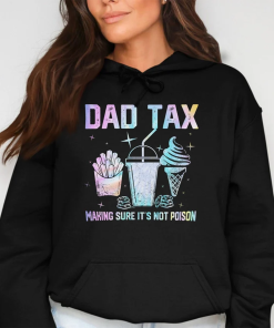 Dad Tax T-shirt, Make Sure It’s Not…