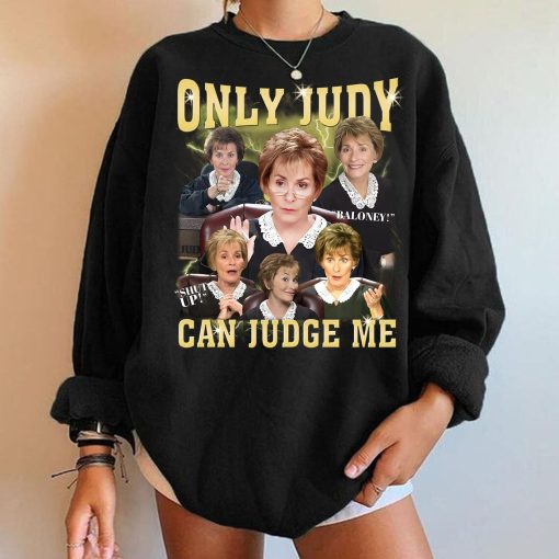 Only Judy Can Judge Me Shirt Sweatshirt