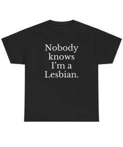 Nobody Knows I’m a Lesbian – Unisex…