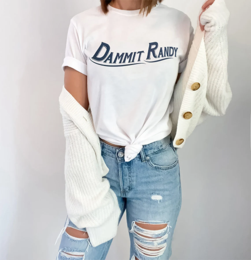 Dammit Randy Shirt, Funny T-Shirt, Trending Shirt, Trendy Tee, Cute Girlfriend Gift, Y2K Shirt for Women, Graphic Tee, Boyfriend Shirt