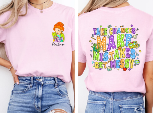 Take Chances Make Mistake Get Messy Shirt,Teacher Shirt,Custom Name Teacher Shirt, Teaching Quotes, Back to School Shirt, Miss Frizzle Shirt