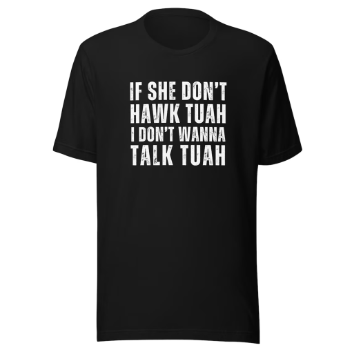 Hawk Tuah Shirt Hawk Tuah Svg Png Hawk Tuah T-Shirt For Men Funny Interview Shirt Unisex t-shirt