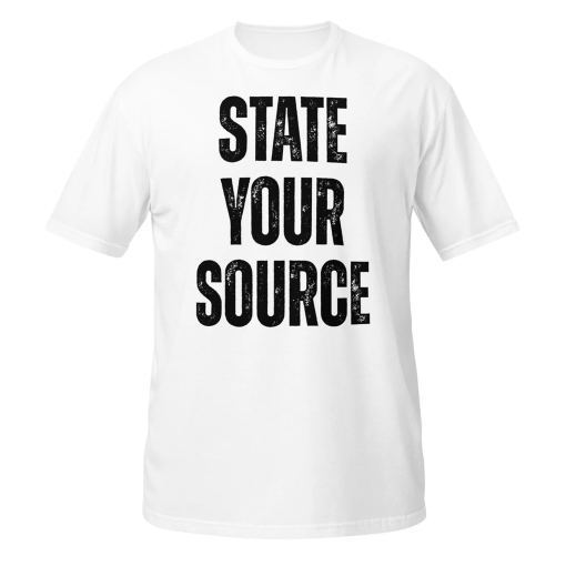 State Your Source Shirt