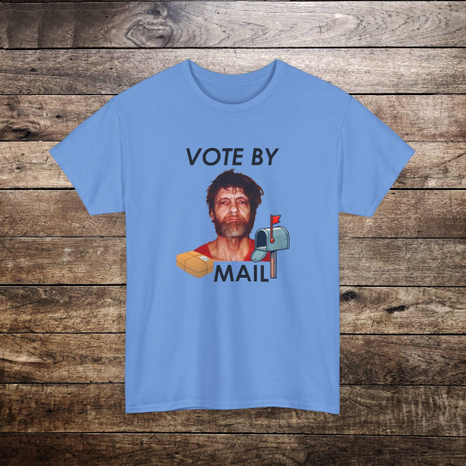 Vote By Mail Tee Graphic Tee, Streetwear, Unisex Fit, Ted Kaczynski, trendy , meme, funny shirt, Ted Kaczynski shirt, dark humor