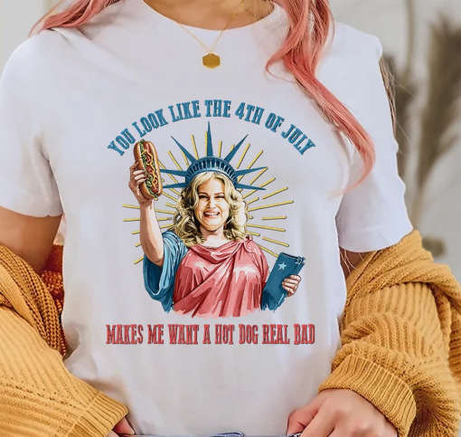 Funny 4th July Shirt, Hot Dog Lover Shirt, You Look Like The 4th Of July Make Me Want A Hot Dog Real Bad Tee, Movie Shirt For Women