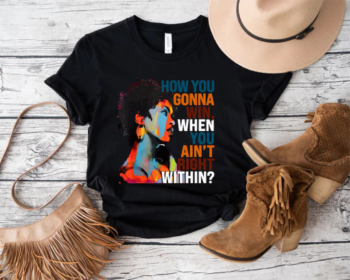 How You Gonna Win When You ain’t Right Within Shirt,Lauryn Hill Graphic T-Shirt,Lauryn Hill Music Love Fan Shirt,Rap lyrics,Lauryn Hill Gift