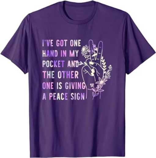 Hand In My Pocket And The Other One Is Giving A Peace Sign Shirt, Gift Idea for Men and Women