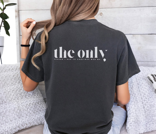 Comfort Colors T-Shirt\ The Only Person I Had to Convince Was Me T-Shirt, Motivational T Shirt, Mental Health Shirt, Sarcastic Shirt