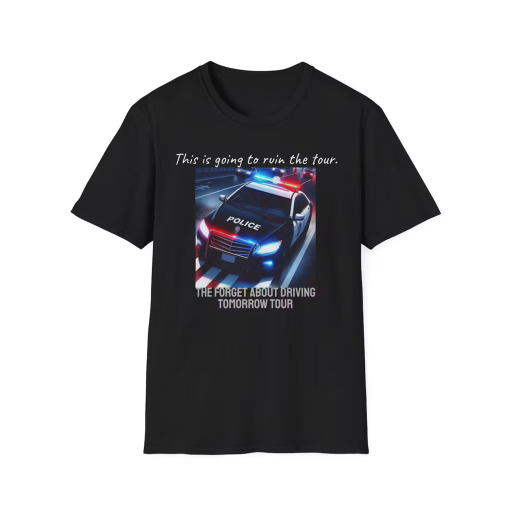 This is going to ruin the tour – The Forget About Driving Tomorrow Tour – Forget Tomorrow Tour – Tour 2024 Shirt – Music tour shirt