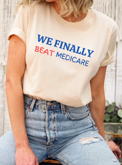 WE FINALLY BEAT Medicare Shirt, Funny Debate Shirt, Funny Biden Shirt, Political Shirt Gift