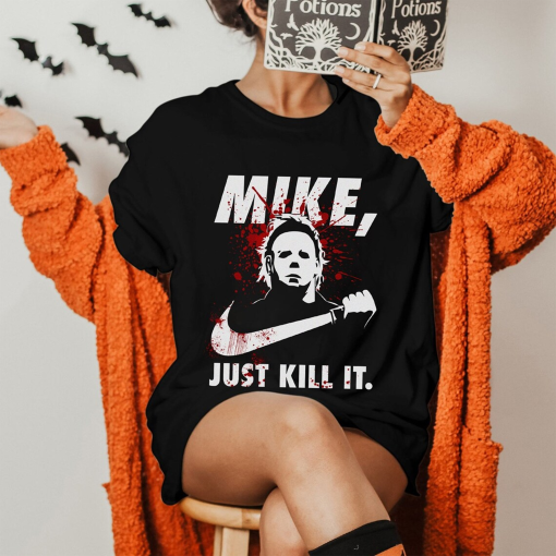 Michael Myers Just Kill It Shirt, Mike Just Kills Me Shirt, Michael Myers Shirt, Halloween Killers, Horror Movie Sweatshirt, Scary Movie