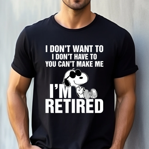 Snoopy I’m Retired Shirt, Snoopy Shirt, Snoopy Funny Retired, Grandma Grandpa T-shirt, I Don’t Want To I’m Retired T-Shirt, Retired Shirt