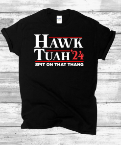 Hawk Tuah T- Shirt, Spit on That…