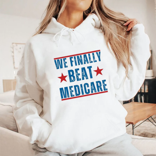 We Finally Beat Medicare Joe Biden Shirt