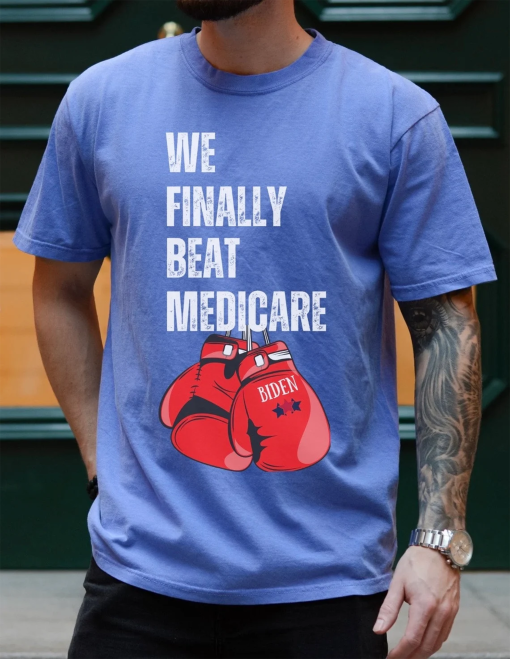 WE FINALLY BEAT Medicare Shirt, Funny Debate Shirt, Funny Biden Shirt, Political Shirt Gift