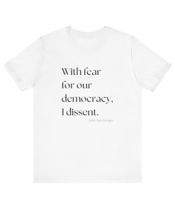 With Fear for Our Democracy I Dissent…