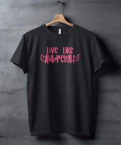 Inspirational Live Like Aubreigh T-Shirt, Motivational Winged…