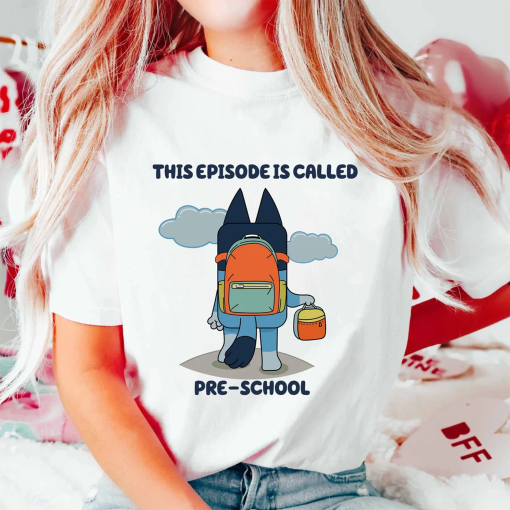 This Episode Is Called Preschool Blueey Shirt, Blueey Back To School Shirt, Blueey And Binggo Shirt, Blueey Kindergarten Shirt, Blueey Shirt