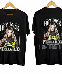 Priscilla Block Tour 2024 Hey Jack Shirt