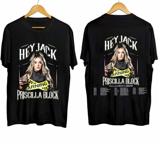 Priscilla Block Tour 2024 Hey Jack Shirt