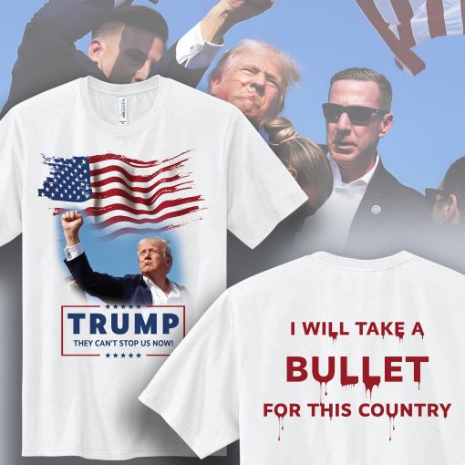 Trump Survives Bullet T-Shirt “I will take a bullet for this country” All-American White Tee, 100% Cotton Made in the USA