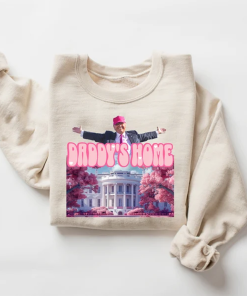 Daddys home shirt, White House trump 2024…