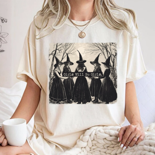 Girls Will Be Girls Witches Shirts