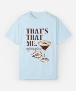 That’s That Me Espresso Shirt, Sabrina Carpenter…