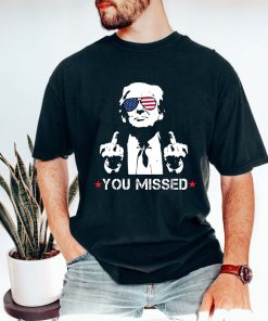 You Missed Shirt, Trump Shirt, MAGA Shirt,…