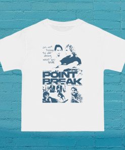 Point Break Anything To Catch The Perfect…