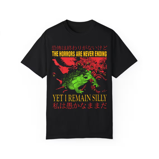 The Horrors Are Never Ending Yet I Remain Silly Tee – Funny Japanese Frog Graphic Tee – Unique tshirt