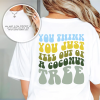 You think you just fall out of a coconut tree t-shirt | kamala harris shirt | harris meme | social democrat | roevember | kamala 2024 | roe