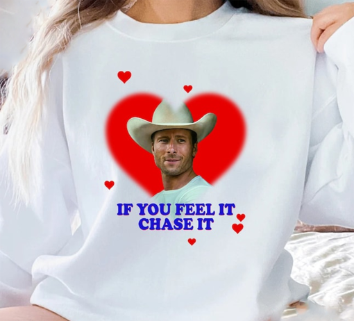 If you feel it chase it Glen Powell as Tyler Owens Twisters Shirt, Sweatshirt, Hoodie