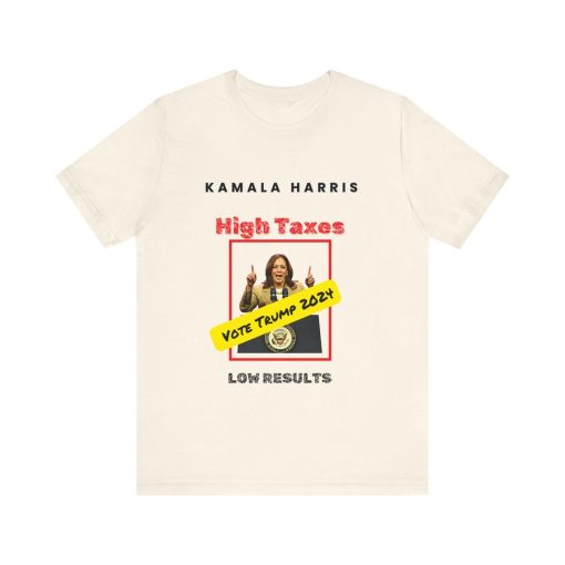 Kamala Harris T-Shirt: High Taxes, Low Results – Anti-Harris Political Statement