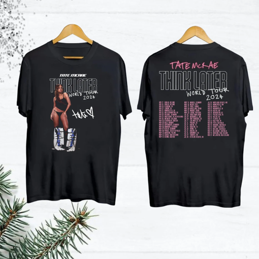 Tate McRae Graphic T-Shirt, Tate McRae The Think Later World Tour 2024 Tour T-Shirt, Tate McRae Fan Gift Shirt, Tate McRae Tour Merch Shirt