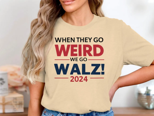 Harris Walz Shirt, When They Go Weird We Go Walz 2024 T-Shirt, Harris Walz Gift, Funny Election Shirt, Walz For Vice President