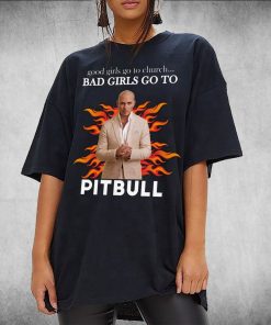 Pitbull Shirt, Good Girls Go To Church…