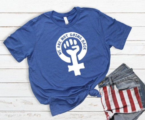 We Are Not Going Back TShirt , Kamala Harris Shirt, Subtle Campaign Shirt, Vote Blue Shirt, Kamala 2024 Kamala Election Shirt, Girl Power