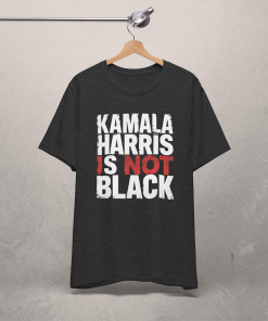 Kamala Harris is Not Black Tee –…