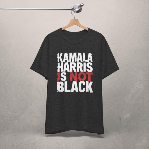 Kamala Harris is Not Black Tee – Bella Canvas Short Sleeve, Unisex Political Commentary Apparel