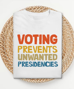 Voting Prevents Unwanted Presidencies T-Shirt, Kamala Harris…