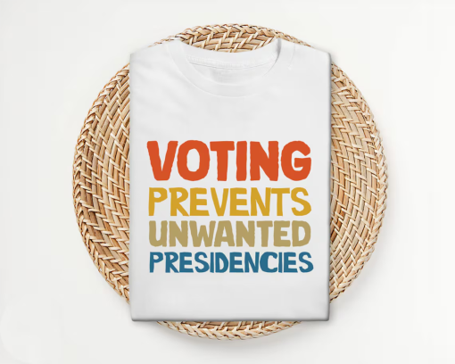 Voting Prevents Unwanted Presidencies T-Shirt, Kamala Harris Shirt, 2024 Election Shirt, Trump T-Shirt, Presidential Election 2024