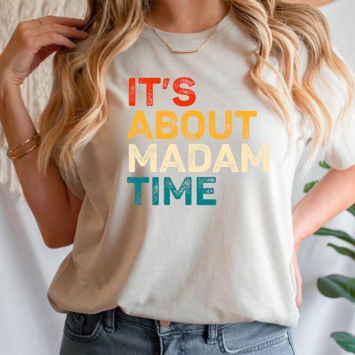 It’s About Madam Time Shirt Kamala Harris 2024 Shirt Election Shirt Vote Shirt Madam President Shirt Feminist Shirt I’m Speaking Shirt