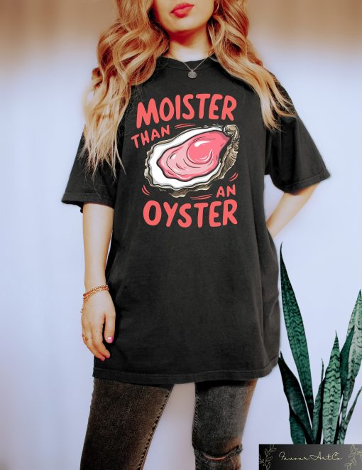 Moister Than An Oyster Shirt, Retro Funny Graphic Tee, Unique Humor T-Shirt, Cool Gift Idea, Trendy Casual Wear, Fun Apparel Tshirt