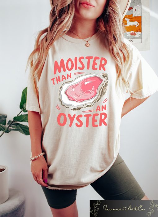 Moister Than An Oyster Shirt, Retro Funny Graphic Tee, Unique Humor T-Shirt, Cool Gift Idea, Trendy Casual Wear, Fun Apparel Tshirt