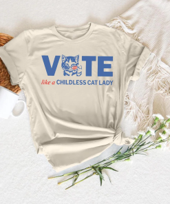 VOTE Like a Childless Cat Lady shirt,…