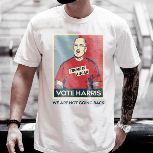 Trump Is A Scab Vote Harris Shirt, UAW Shirt, Kamala Harris Shirt, Kamala For President, Election 2024 Shirt, Political Shirt