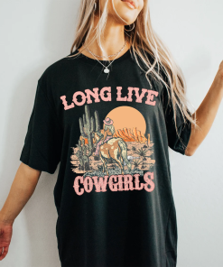 Long Live Cowgirls Shirt, Country Music Shirt,…