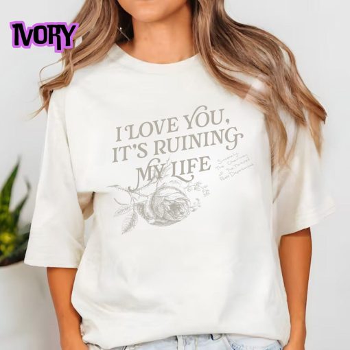 Comfort Colors® I Love You It’s Ruining My Life Shirt, New Album shirt, Gift for Him | Gift for Her | Eras Tour